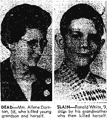 October 4, 1957: Allene Durston and Ronald White, killed by his grandmother. 