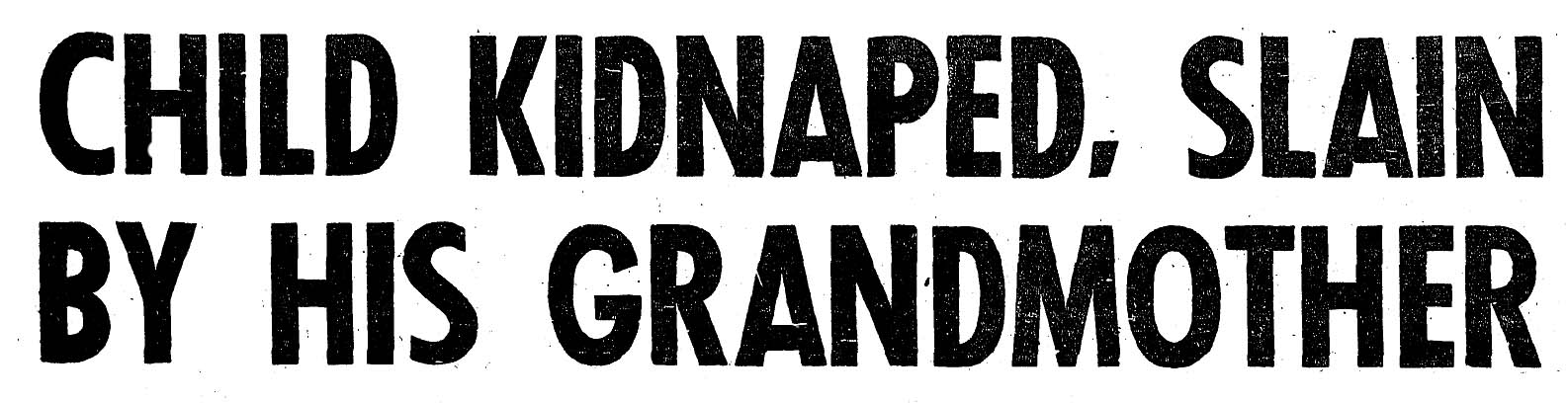 October 4, 1957: Child Kidnapped, Slain by His Grandmother 