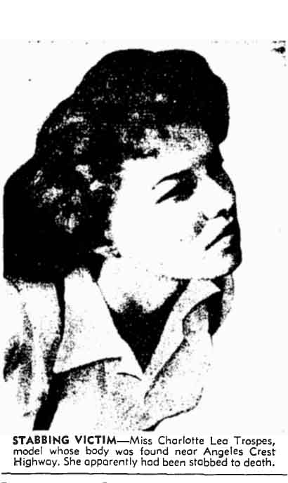 December 3, 1958: Charlotte Trosper, found stabbed to death in a clump of bushes near Angeles Crest Highway.