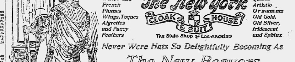 October 7, 1909; Ad for the New York Cloak and Suit House, an elegantly dressed woman with a huge hat decorated with ostrich feathers