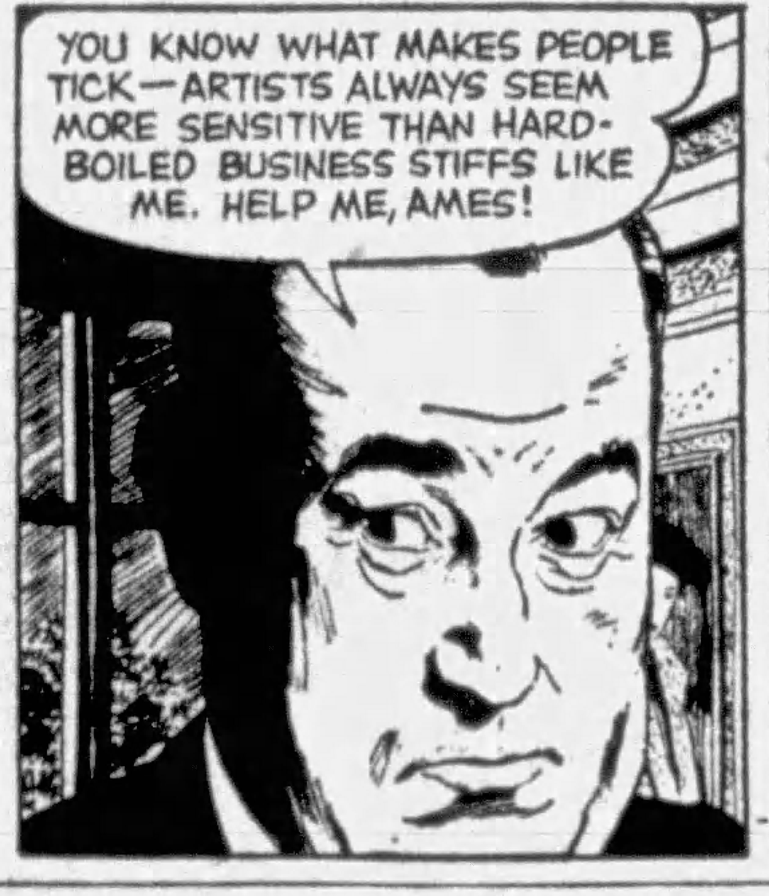 November 13, 1959: Comic panel: "You know what makes people tick -- Artists always seem more sensitive than hardboiled business stiffs like me. Help me, Ames!