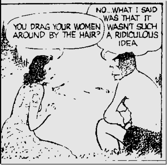 Ally Oop comic. A "cavewoman" asks Ally Oop about dragging women by their hair. He says it wasn't a ridiculous idea