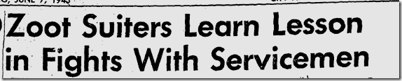 June 7, 1943, Zoot Suits 