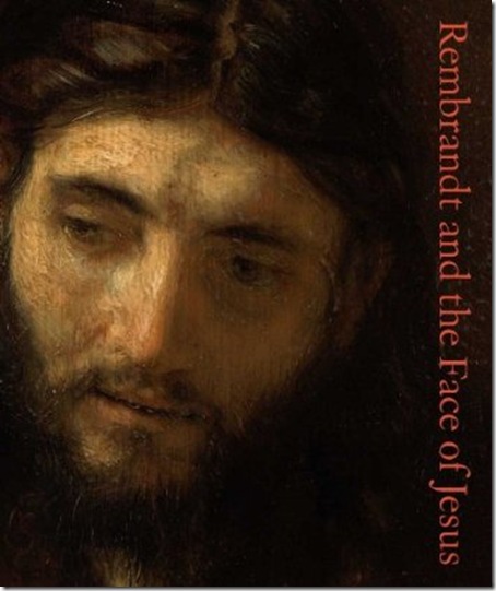 Rembrandt and the Face of Jesus