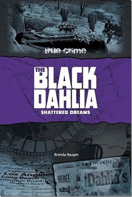 True Crime - The Black Dahlia Shattered Dreams by Brenda Haugen