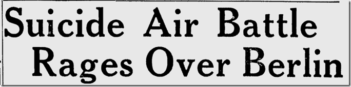 April 30, 1944, Daylight Bombing of Berlin