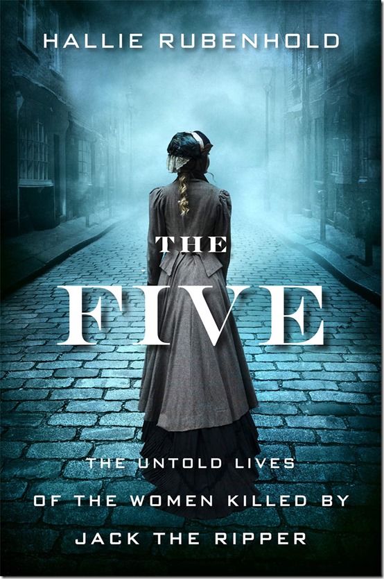 Cover of Hallie Rubenhold's The Five. Woman seen from the back in Victorian clothing on a cobblestone street.