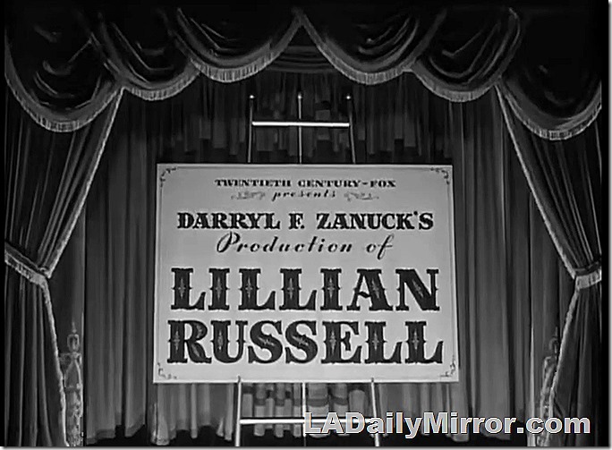 Main Title. Stage curtains open to reveal the title Darryl F. Zanuck's Production of Lillian Russell Main Title. Stage curtains open to reveal the title Darryl F. Zanuck's Production of Lillian Russell